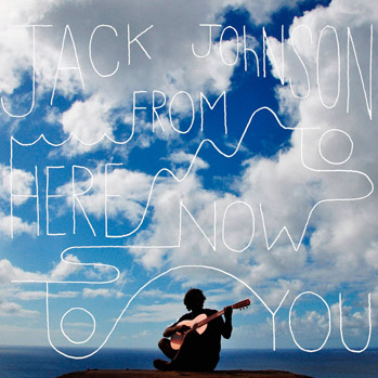 jack_johnson_from_here_to_now_to_you.jpg